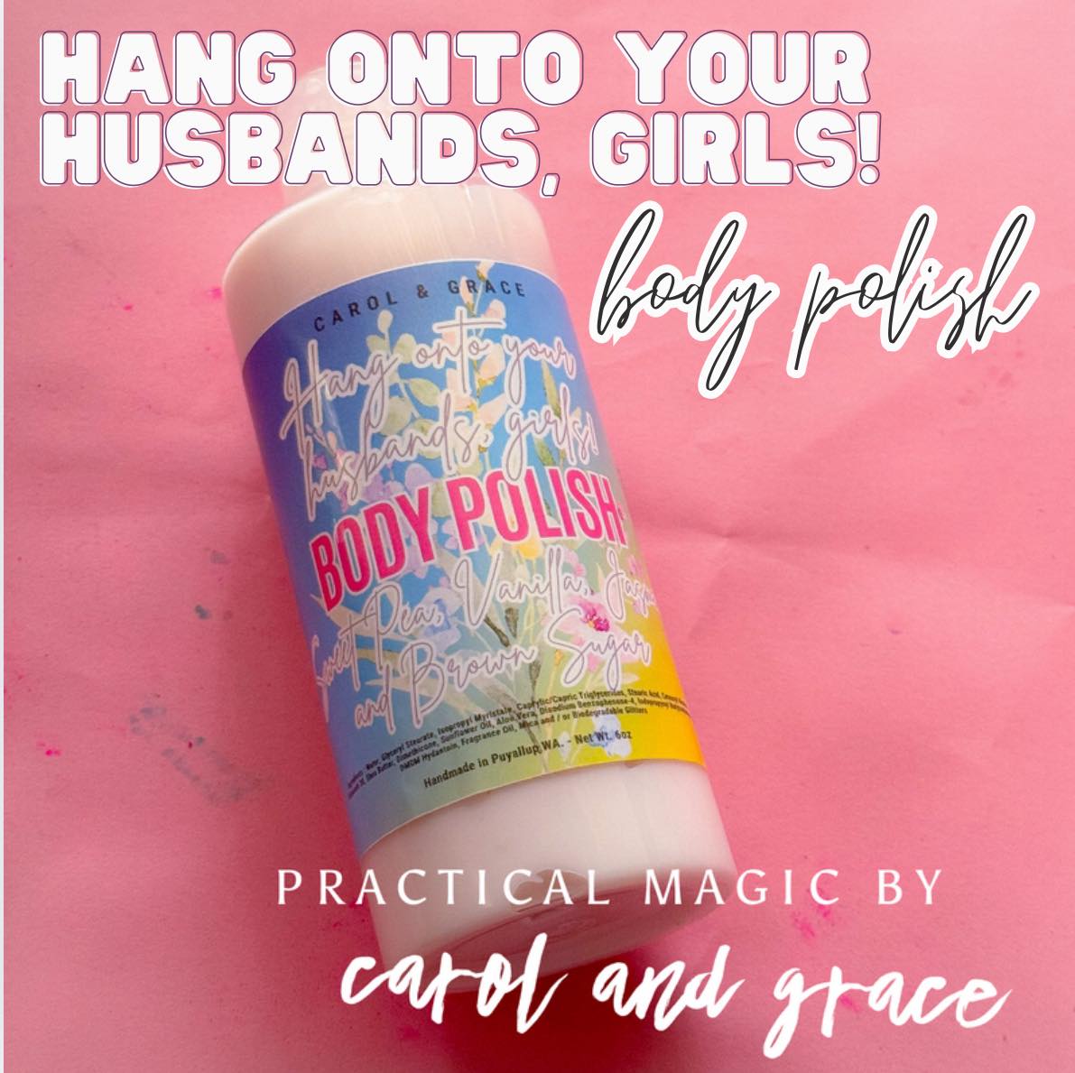 HANG ONTO YOUR HUSBANDS, GIRLS BODY POLISH