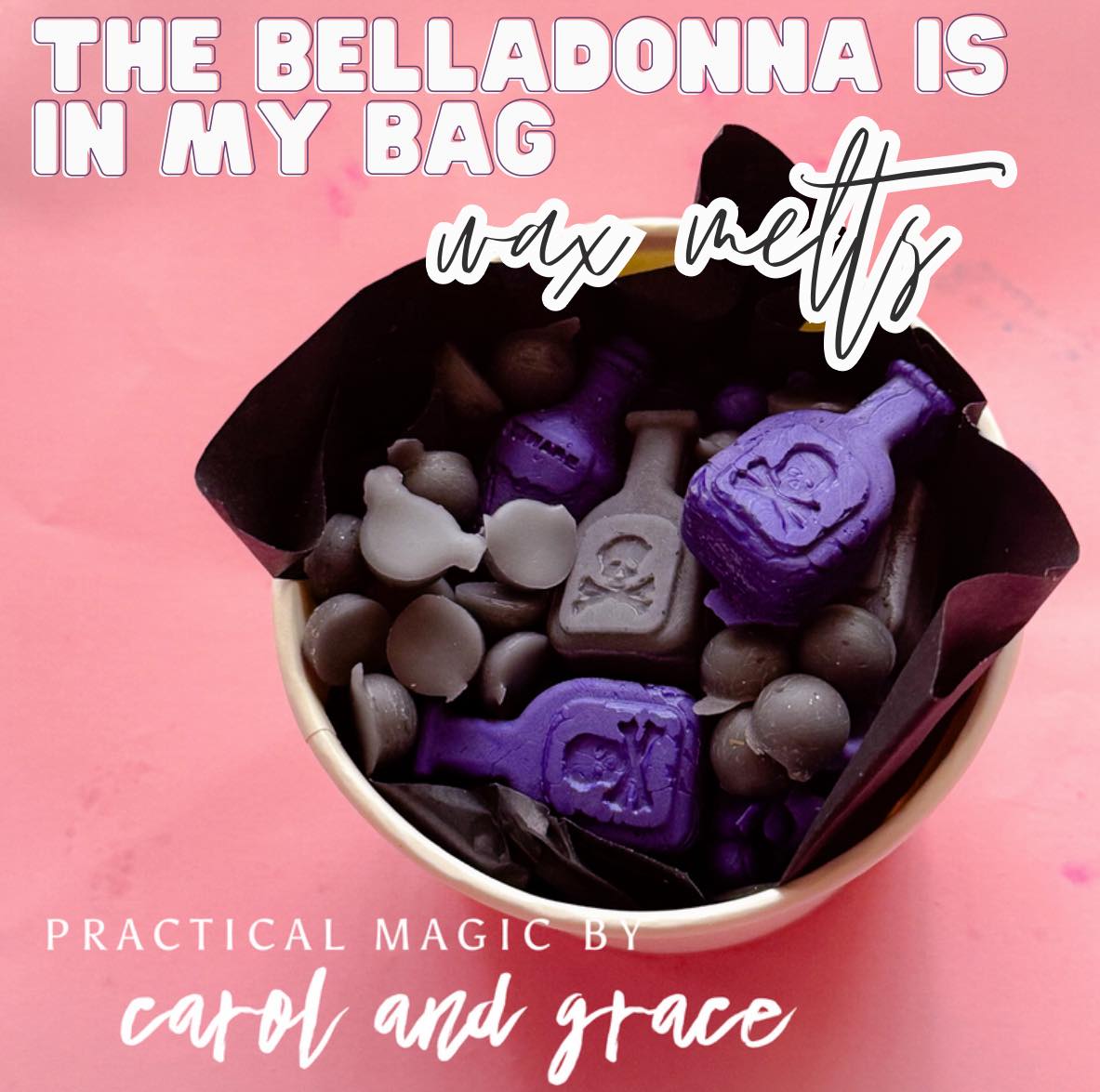 THE BELLADONNA IS IN MY BAG WAX MELTS