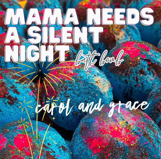 MAMA NEEDS A SILENT NIGHT BATH BOMB