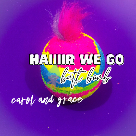 HAIIIIR WE GO BATH BOMB