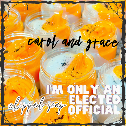 I’M ONLY AN ELECTED OFFICIAL WHIPPED SOAP