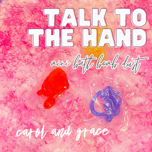 TALK TO THE HAND “JUST A PINCH” BATH BOMB DUST